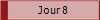 Jour 8